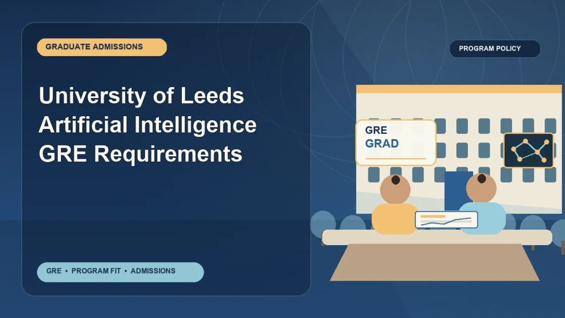 University of Leeds Artificial Intelligence GRE Requirements — editorial illustration for GRE graduate admissions, showing a student reviewing program fit and admission requirements with an academic adviser.
