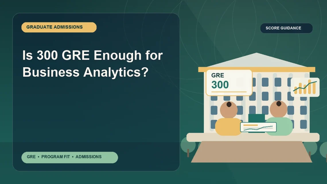 Is 300 GRE Enough for Business Analytics? — editorial illustration for GRE graduate admissions, showing a student reviewing program fit and admission requirements with an academic adviser.